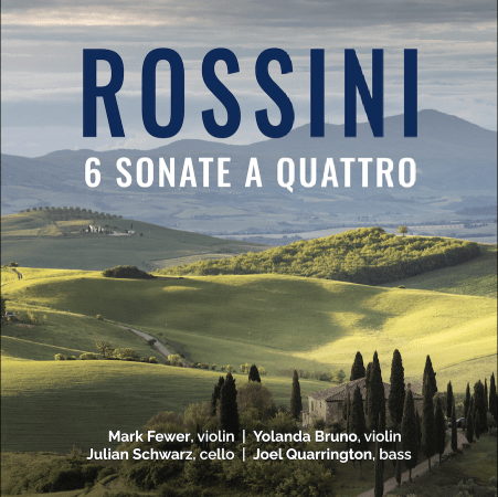 Mark Fewer, Yolanda Bruno, Julian Schwarz Joel Quarrington – Rossini: 6 Sonate a quattro (2021)