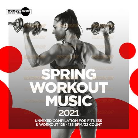 Various Artists – Spring Workout Music 2021 Unmixed Compilation for Fitness Workout 128 – 135 bpm32 Count (2021)