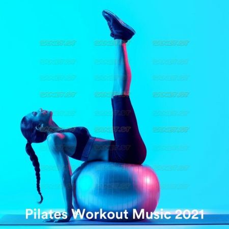 Various Artists – Pilates Workout Music 2021 (2021)