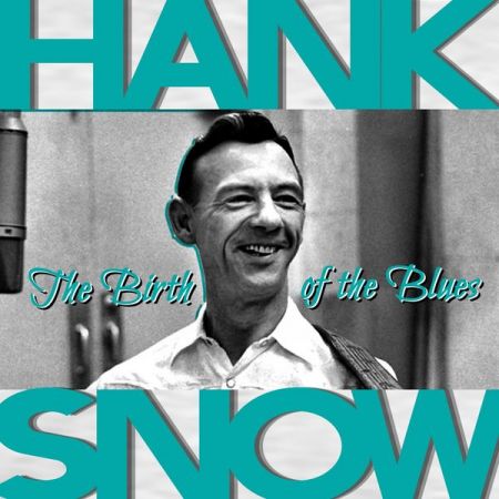 Hank Snow – The Birth of the Blues (2021)