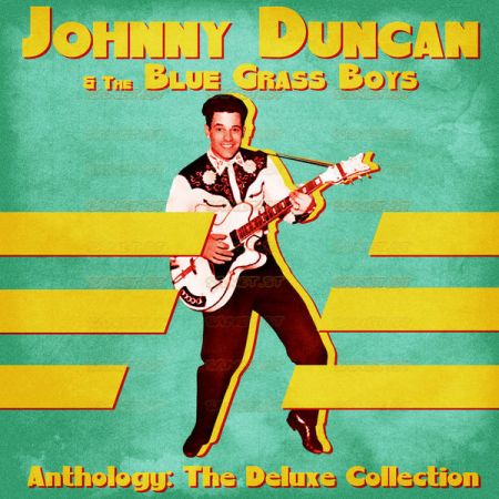 Johnny Duncan & The Bluegrass Boys – Anthology The Deluxe Collection (Remastered) (2021)