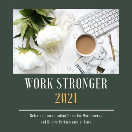 Mindfulness Workbook – Work Stronger 2021 Relaxing Concentration Music for More Energy and Higher Performance at Work (2021)