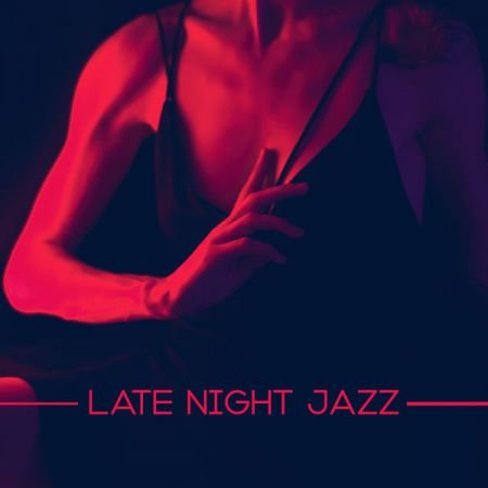 Late Night Music Paradise – Late Night Jazz – Sensual and Romantic Music Background (2021)