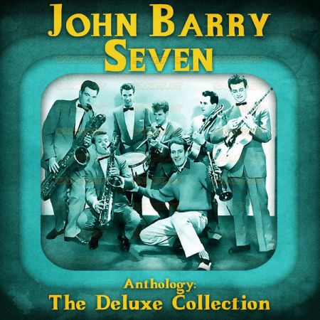 John Barry Seven – Anthology The Deluxe Collection (Remastered) (2021)