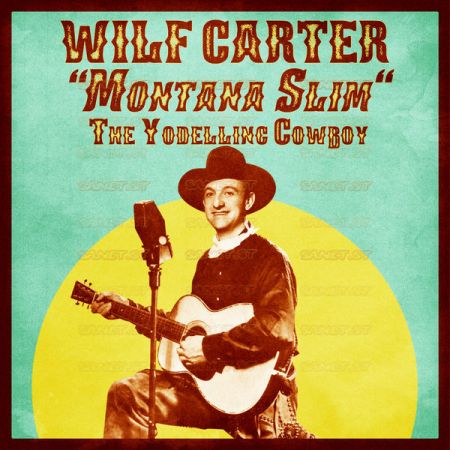 Wilf Carter – The Yodelling Cowboy (Remastered) (2021)