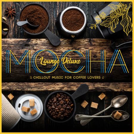 Various Artists – Mocha Lounge Deluxe – Chillout Music for Coffee Lovers (2021)