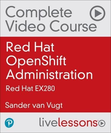 LiveLesson – Red Hat OpenShift Administration: Red Hat EX280