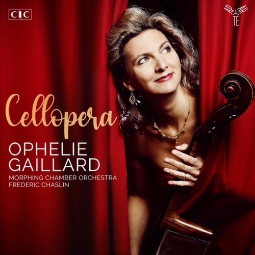 Ophélie Gaillard, Morphing Chamber Orchestra & Frédéric Chaslin – Cellopera (Deluxe Edition) (2021)
