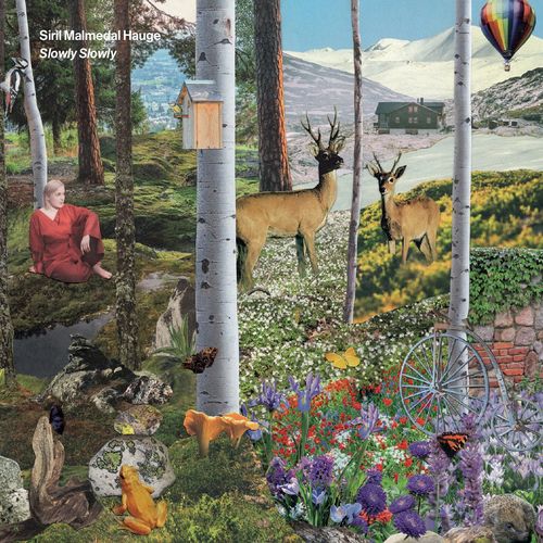 Siril Malmedal Hauge – Slowly, Slowly. (2021)