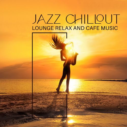 VA – Jazz Chillout Lounge Relax and Cafe Music (2021)