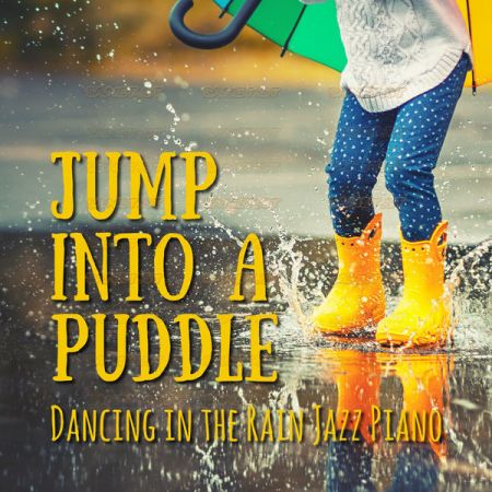 Smooth Lounge Piano – Jump into a Puddle – Dancing in the Rain Jazz Piano (2021)