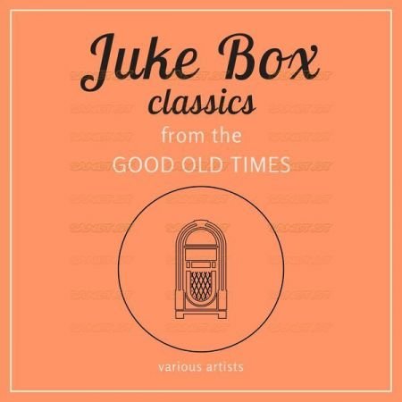 Various Artists – Juke Box Classics from the Good Old Times (2021)