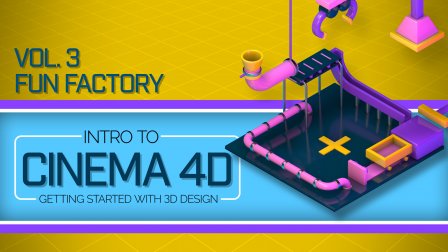 Skillshare – Intro to Cinema 4D Vol. 3: Fun Factory (FULL)