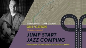 Truefire Sean McGowan's On Location: Jump Start Jazz Comping Tutorial screenshot