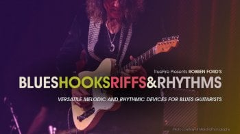 Truefire Robben Ford’s Blues Hooks, Riffs & Rhythms Vol. 1 Tutorial