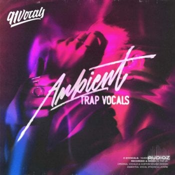 91Vocals Ambient Trap Vocals WAV