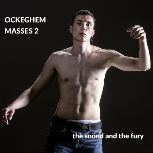 The Sound and The Fury – Ockeghem: Masses 2 (2022)