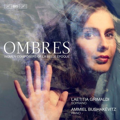 Laetitia Grimaldi, Ammiel Bushakevitz, Talia Erdal – Ombres: Women Composers of La Belle poque (2022)