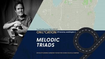 Truefire Tim Lerch's On Location: Melodic Triads Tutorial screenshot