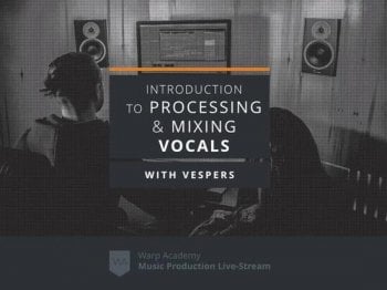 Warp Academy Introduction to Vocal Processing and Mixing TUTORiAL-DECiBEL screenshot