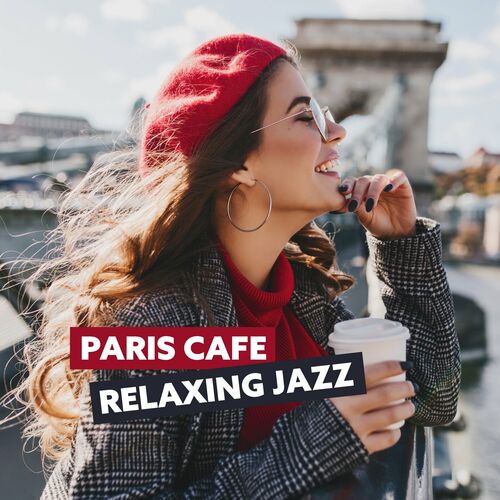 Calming Jazz Relax Academy – Paris Cafe: Relaxing Instrumental Jazz Playlist (2022)