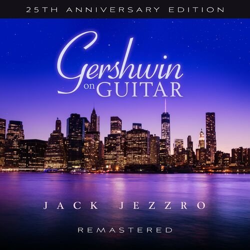 Jack Jezzro – Gershwin on Guitar (25th Anniversary Edition Remastered 2022)