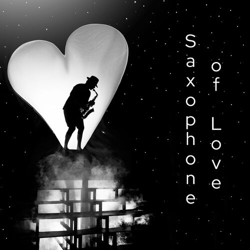 Sensual Chill Saxaphone Band – Saxophone of Love : Instrumental Romantic Jazz Music (2022)