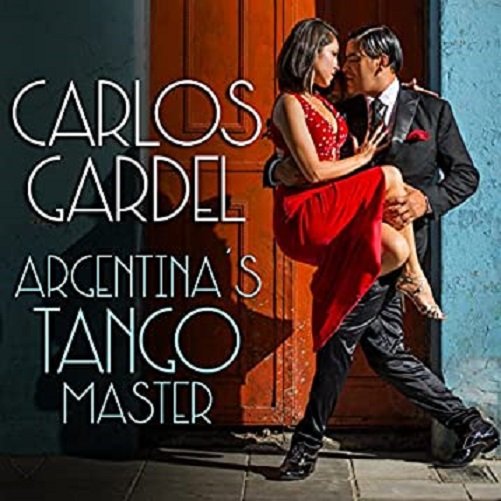 VA – Carlos Gardel – Argentinas Tango Master (2022)