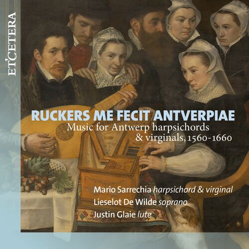 Mario Sarrechia, Lieselot De Wilde, Justin Glaie – Various Composers: Ruckers Me Fecit Antverpiae (2022)