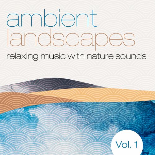 Various Artists – Ambient Landscapes Vol.1 (Relaxing Music with Nature Sounds) (2022)
