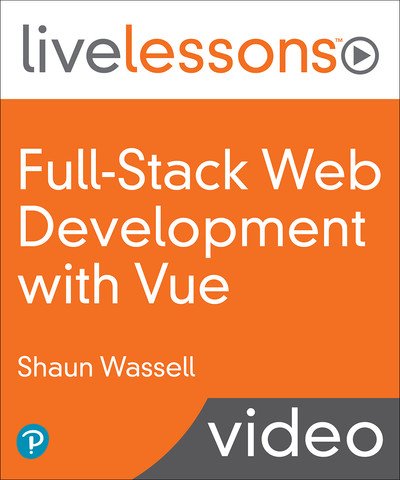 Livelessons – Full-Stack Web Development with Vue