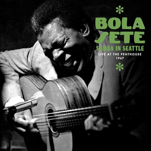 Bola Sete – Samba in Seattle : Live at the Penthouse, 1967 (2022)