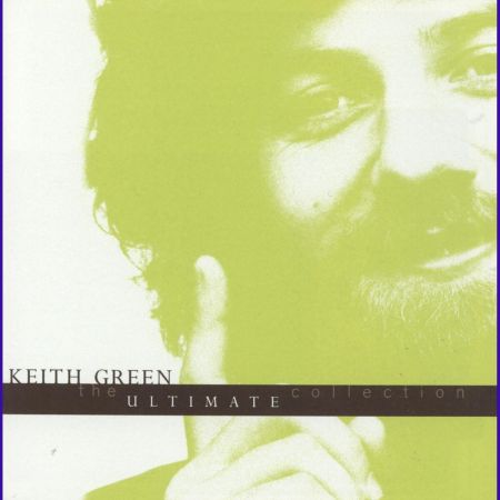 Keith Green The Ultimate Collection (2002)