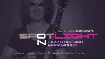 Truefire Sheryl Bailey's Spotlight On: Jazz Standard Approaches Tutorial screenshot