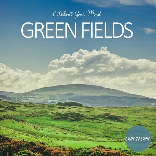 VA – Green Fields: Chillout Your Mind (2022)