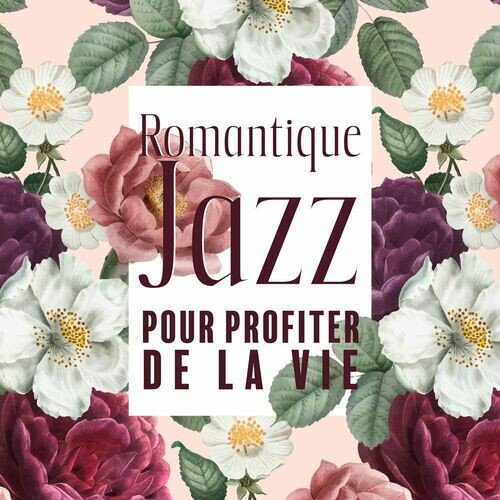 Instrumental Jazz Musique d’Ambiance – Romantique Jazz pour profiter de la vie (2022)