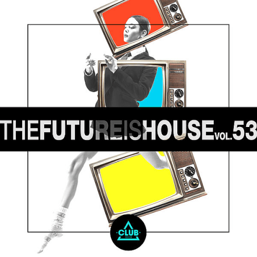 VA – The Future Is House Vol.53 (2022)