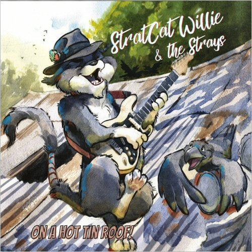 Stratcat Willie & The Strays – On A Hot Tin Roof (2022)