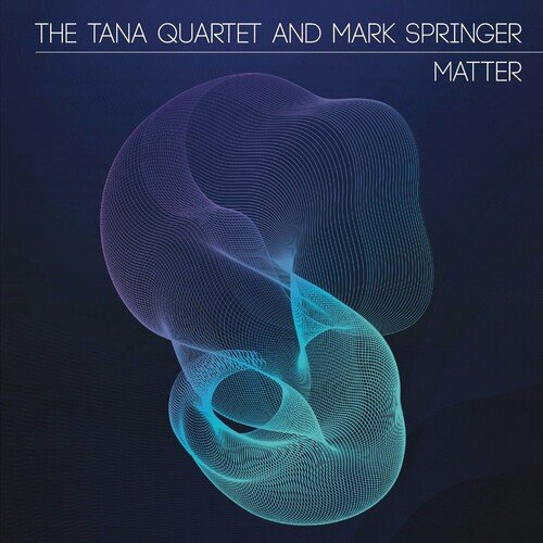 Tana Quartet – Matter (2022)