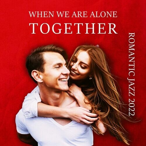 Romantic Sax Instrumentals – When We Are Alone Together Romantic Jazz (2022)