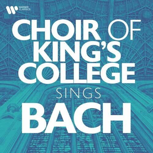 Choir of Kings College, Cambridge – Choir of Kings College Sings Bach (2022)