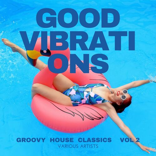Various Artists – Good Vibrations (Groovy House Classics) Vol.2 (2022)
