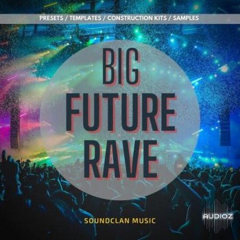 Soundclan Music Big Future Rave WAV MIDI Spire FL Studio-DECiBEL screenshot