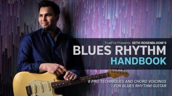 Truefire Seth Rosenbloom’s Blues Rhythm Handbook Tutorial