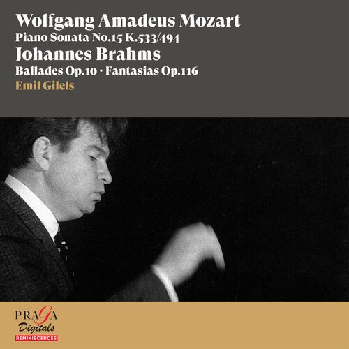 Emil Gilels – Wolfgang Amadeus Mozart: Piano Sonata No. 15 – Johannes Brahms: Ballades Op. 10, Fantaisias Op. 116 (2015/2022)