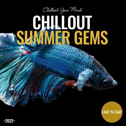 VA – Chillout Summer Gems 2022: Chillout Your Mind (2022)