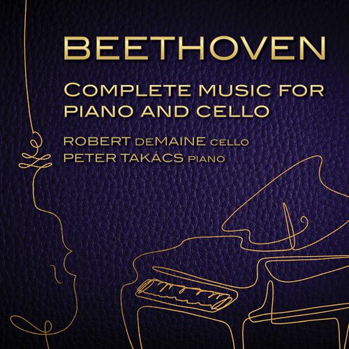 Robert deMaine, Peter Takacs – Beethoven: Complete Music for Cello & Piano (2022)