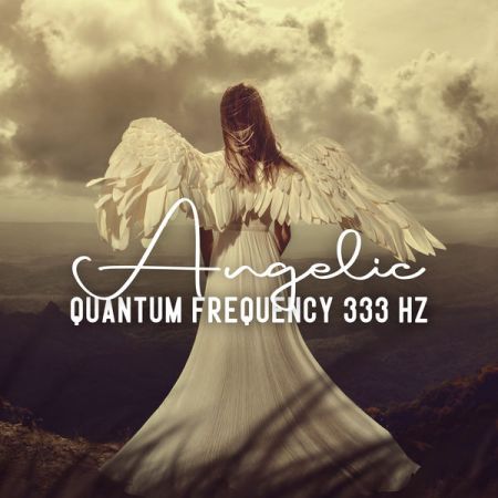 Solfeggio Frequencies Tones – Angelic Quantum Frequency 333 HZ (2022)