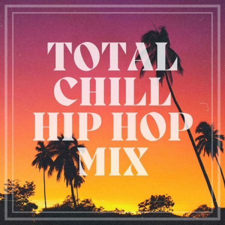 Various Artists – Total Chill Hip Hop Mix (2022)