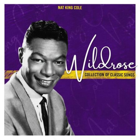 Nat King Cole – Wildrose (Collection of Classic Songs) (2022)
